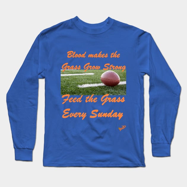 Blood Makes the Grass Grow Strong Long Sleeve T-Shirt by Bad Word Dad